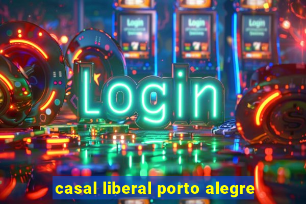 casal liberal porto alegre